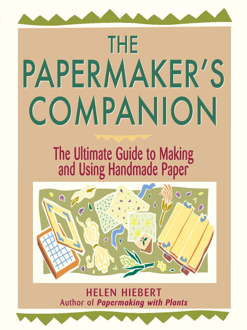 Title details for The Papermaker's Companion by Helen Hiebert - Available